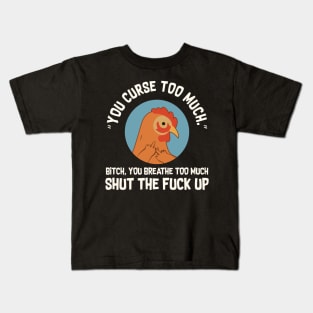 You Curse Too Much Chicken Kids T-Shirt